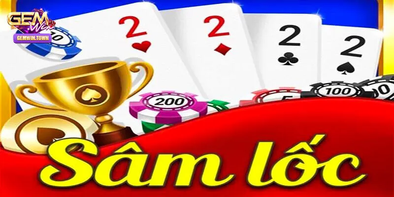 Thông tin giới thiệu sơ lược về game bài Sâm Lốc